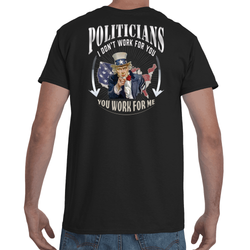 Politicians You Work For Me - BackPrint