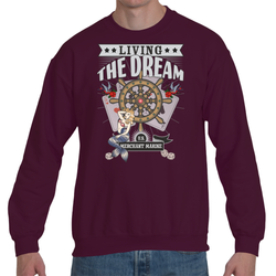 Merchant Marine: Living The Dream Sweatshirt (Print on Front)