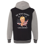 He Was Right About Everything Varsity Hooded Sweatshirt